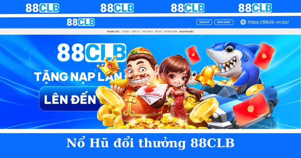 Nổ Hũ đổi thưởng 88CLB